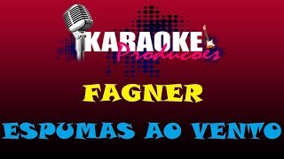 FAGNER  ESPUMAS AO VENTO  KARAOKE [upl. by Tunk]