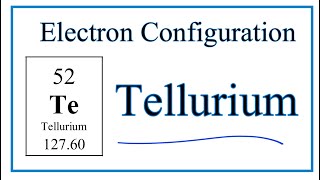 Electron Configuration for Te Tellurium [upl. by Cori]