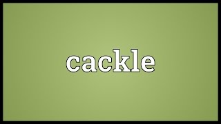 Cackle Meaning [upl. by Ahsircal]