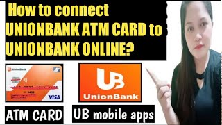 How to connect UNIONBANK ATM CARD to UNIONBANK ONLINE [upl. by Eendyc]