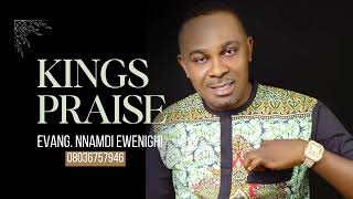 KINGS PRAISE — NNAMDI EWENIGHI [upl. by Isewk]