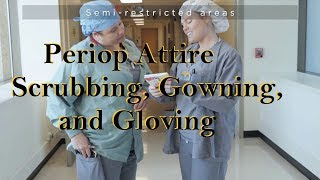 Periop Attire Scrubbing Gowning and Gloving [upl. by Ycnaffit]