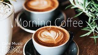 Morning Coffee Music  Relaxing Jazz amp Bossa Cafe Music  Breakfast Jazz Instrumental [upl. by Liban351]