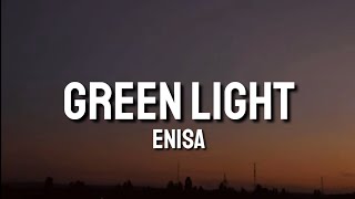 ENISA  Green Light Lyrics [upl. by Boyer314]