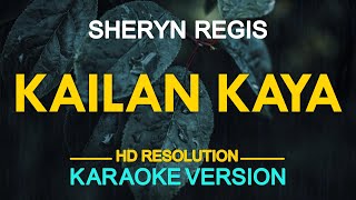 KAILAN KAYA  Sheryn Regis 🎙️  KARAOKE  🎶 [upl. by Ellasal72]