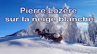 Sur la neige blanche de Pierre Lozère [upl. by Enriqueta762]