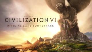 CIVILIZATION VI Official Game Soundtrack [upl. by Eselrahc]