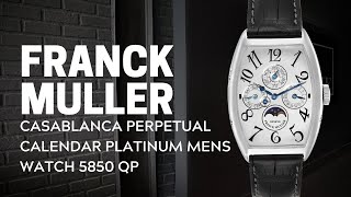 Franck Muller Casablanca Perpetual Calendar Platinum Mens Watch 5850 QP Review  SwissWatchExpo [upl. by Ignatz627]