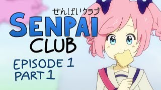 Senpai Club  Episode 1 Part 1 [upl. by Zobkiw262]