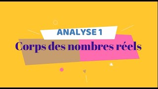 Analyse 1 partie 1 nombres réels [upl. by Paradies]