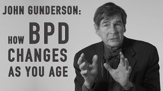 How BPD Changes as You Age  JOHN GUNDERSON [upl. by Yblocaj]