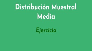 Distribucion muestral de la media Ejercicio [upl. by Ahsienot193]