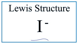 How to Draw the Lewis Dot Structure for I Iodide ion [upl. by Easlehc]