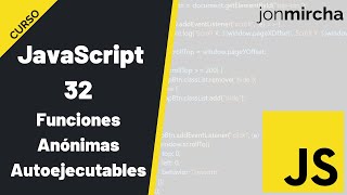 Curso JavaScript 32 Funciones Anónimas Autoejecutables  jonmircha [upl. by Eteragram]