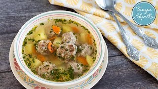 Суп с Фрикадельками — просто быстро вкусно  Easy Meatball Soup  Tanya Shpilko [upl. by Rovert]