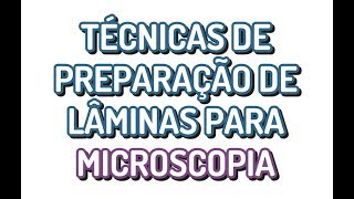 Técnicas de Preparação de Lâminas para Microscopia  LTE [upl. by Netnerb]