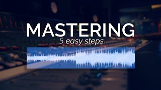 How to Master Your Music in 5 Simple Steps [upl. by Magill]