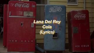 Lana Del Rey  Cola  Lyrics [upl. by Reinnej325]