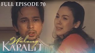 Full Episode 70  Walang Kapalit [upl. by Omora]