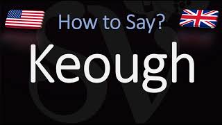 How to Pronounce Keough CORRECTLY [upl. by Israeli661]