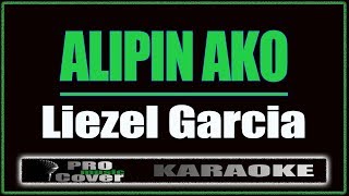 Alipin Ako  Liezel Garcia KARAOKE [upl. by Maxentia]