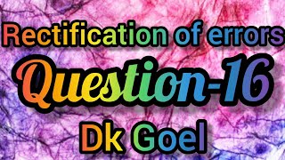 Rectification of errors  Question16  Class11  DK Goel [upl. by Hewes]