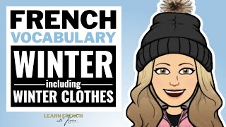 Winter Vocabulary in French including the clothes  L’hiver et les vêtements [upl. by Scales]