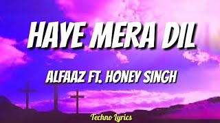 Haye Mera Dil Lyrics  Alfaaz ft Honey Singh [upl. by Corine]