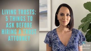 Living Trusts 4 Things to Ask Before Hiring a Trust Attorney California Wills and Trusts Attorney [upl. by Ardeahp]