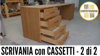 SCRIVANIA CON CASSETTI  parte 2 di 2  Falegnameria fai da te e lavorazione del legno [upl. by Fulcher]