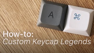 Make Your Own Custom Keycap Legends at Home [upl. by Oirasan83]