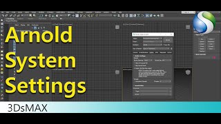 Arnold System Settings in 3Ds Max [upl. by Wandie]