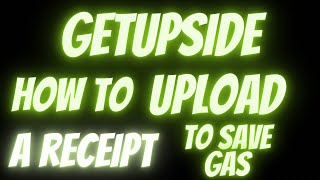 How To Upload A Receipt To GetUpSide App To Save Money On Gas [upl. by Nahraf815]