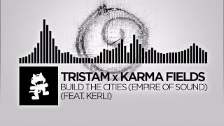 Tristam x Karma Fields  Build The Cities Empire Of Sound feat Kerli Monstercat Release [upl. by Floro]