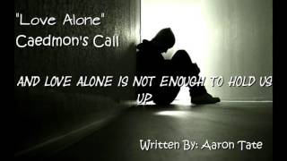 Caedmons Call Love Alone Lyric Video [upl. by Ateiram540]