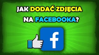 Jak dodać zdjęcia na Facebooka [upl. by Selmore]