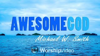 Awesome God  Michael W Smith With Lyrics™HD [upl. by Orland388]