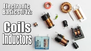 Electronic Basics 12 Coils  Inductors Part 1 [upl. by Akinoj]