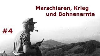 Marschieren Krieg und Bohnenernte  Tagebuch eines Feldwebels Teil 4 [upl. by Robina108]