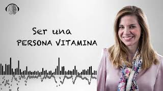 QUĆ‰ ES SER UNA PERSONA VITAMINA  Dra Marian Rojas EstapĆ© [upl. by Burack]