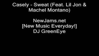 Casely  Sweat Feat Lil Jon amp Machel Montano NEW 2010 [upl. by Lyndell]