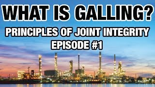 What is Galling  Principles of Joint Integrity Ep 1 [upl. by Armil]