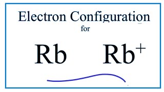 Rb Electron Configuration Rubidium Ion [upl. by Marcille928]