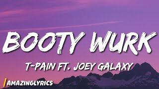 Tpain  Booty Wurk ft Joey Galaxy Lyrics [upl. by Eneleahs]