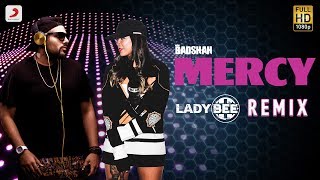 Badshah  Mercy  Lady Bee Remix  Official MERCY Remix 2017  PARTY ANTHEM [upl. by Ahset]