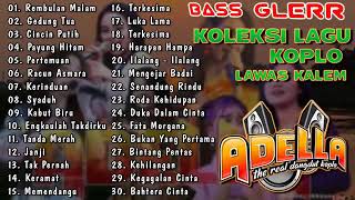 ADELLA FULL ALBUM TERBARU 2021 LAGU LAWAS PILIHAN BASS GLEGERR [upl. by Handal887]