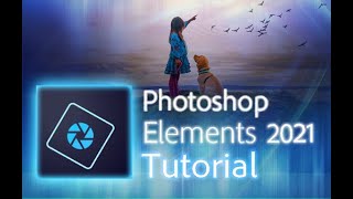 Photoshop Elements 2021  Tutorial for Beginners  COMPLETE [upl. by Deutsch]