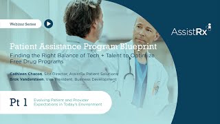 Patient Assistance Program Blueprint Pt 1 Evolving Patient and Provider Expectations [upl. by Eldora874]