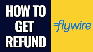 How To Get Refund From Flywire [upl. by Nodnek623]