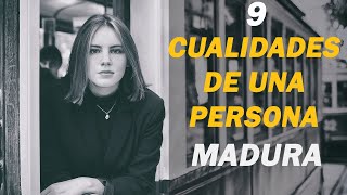 9 CUALIDADES de una PERSONA MADURA [upl. by Myo]